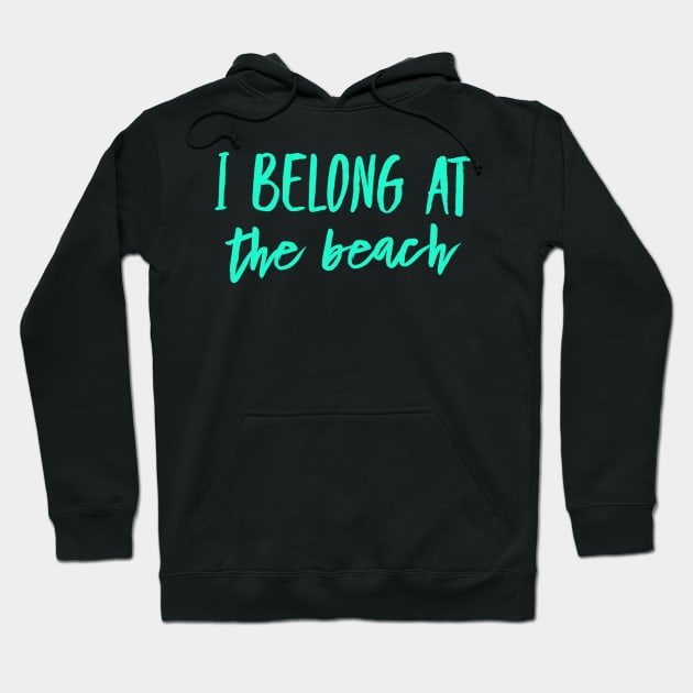 I belong at the beach Hoodie by GrayDaiser